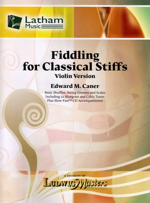 Fiddling for Classical Stiffs - Fiddle|Violin Edward M. Caner Latham Music /CD