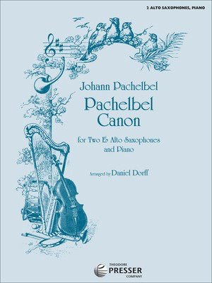 Pachelbel Canon - for Two Eb Alto Saxophones and Piano - Johann Pachelbel - Alto Saxophone Daniel Dorff Theodore Presser Company Saxophone Duet Score/Parts