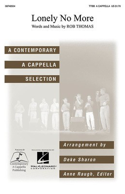 Lonely No More - Rob Thomas - TTBB Deke Sharon Contemporary A Cappella Publishing Choral Score Octavo