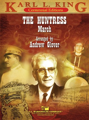 The Huntress - Karl L. King - Andrew Glover C.L. Barnhouse Company Score/Parts