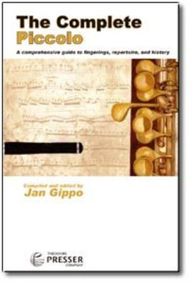 The Complete Piccolo - A comprehensive guide to fingerings, repertoire, and history - Piccolo Theodore Presser Company