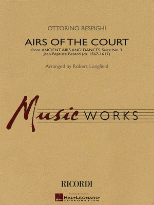 Airs of the Court - (from Ancient Airs and Dances, Suite No. 3) - Ottorino Respighi - Robert Longfield Hal Leonard Score/Parts/CD