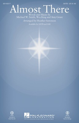 Almost There - Amy Grant|Michael W. Smith|Wes King - SAB Heather Sorenson Hal Leonard Octavo