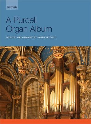 A Purcell Organ Album - Henry Purcell - Organ Martin Setchell Oxford University Press Organ Solo