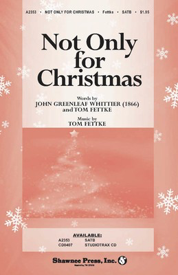 Not Only for Christmas - John G. Whittier|Tom Fettke - SATB Shawnee Press Choral Score Octavo