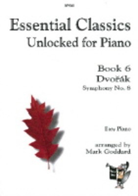 Essential Classics Unlocked for Piano Book 6 - Antonin Dvorak - Piano Mark Goddard Spartan Press Piano Solo