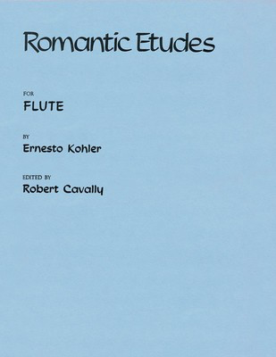 Romantic Etudes, Op. 66 - for Flute - Ernesto Koehler - Flute Robert Cavally Cavally Editions Flute Solo