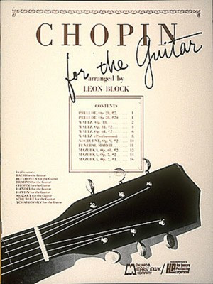 Chopin for Guitar - Guitar Solo - Frederic Chopin - Classical Guitar Leon Block Edward B. Marks Music Company Guitar Solo