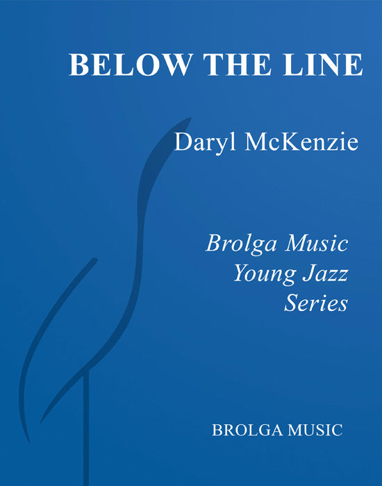 McKenzie - Below The Line - Jazz Ensemble grade 2 Brolga Music Publishing