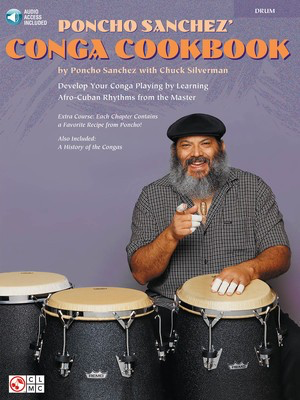 Poncho Sanchez' Conga Cookbook - Develop Your Conga Playing by Learning Afro-Cuban Rhythms from the - Chuck Silverman|Poncho Sanchez - Congas Chuck Silverman|Poncho Sanchez Cherry Lane Music /CD