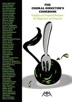 The Choral Director's Cookbook - Insights and Inspired Recipes for Beginners and Experts - Meredith Music