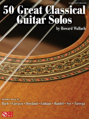 50 Great Classical Guitar Solos - Classical Guitar Howard Wallach Cherry Lane Music Guitar TAB