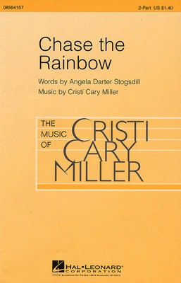 Chase the Rainbow - Angela Darter Stogsdill|Cristi Cary Miller - 2-Part Hal Leonard Choral Score Octavo