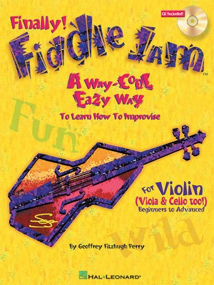 Fiddle Jam - A Way-Cool Easy Way to Learn How to Improvise - Fiddle Geoffrey Fitzhugh Perry Hal Leonard /CD