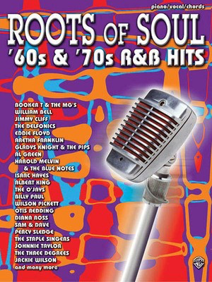 The Roots of Soul - '60s & '70s R&B Hits - Hal Leonard Piano, Vocal & Guitar