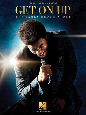Get On Up - The James Brown Story - Guitar|Piano|Vocal Hal Leonard Piano, Vocal & Guitar