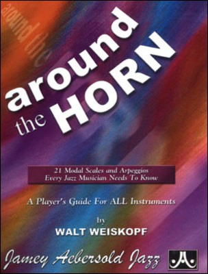 Around The Horn - 21 Modal Scales and Arpeggios Every Jazz Musician Needs To Know - Walt Weiskopf - All Instruments Jamey Aebersold Jazz
