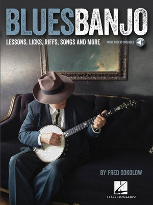 Blues Banjo - Lessons, Licks, Riffs, Songs & More - Banjo Fred Sokolow Hal Leonard Banjo TAB Sftcvr/Online Audio
