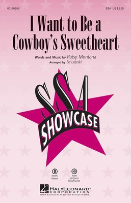 I Want to Be a Cowboy's Sweetheart - Patsy Montana - SSA Ed Lojeski Hal Leonard Octavo