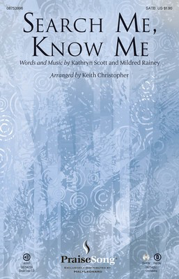 Search Me, Know Me - Kathryn Scott|Mildred Rainey - SATB Keith Christopher PraiseSong Choral Score Octavo