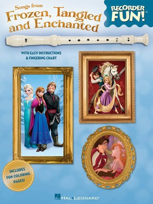 Songs from Frozen, Tangled and Enchanted - Recorder Fun! - with Easy Instructions & Fingering Chart - Recorder Hal Leonard
