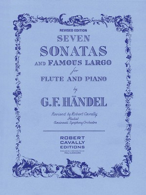 Seven Sonatas and Famous Largo - Revised Edition - Flute and Piano - George Frideric Handel - Flute Robert Cavally Robert Cavally Editions