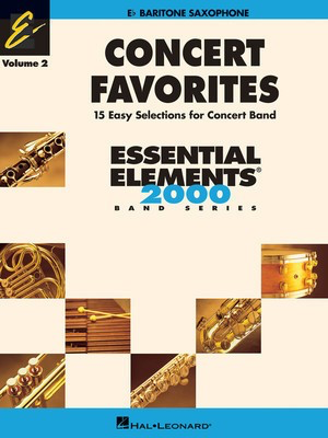 Concert Favorites Vol. 2 - Baritone Sax - Essential Elements 2000 Band Series - Various - Baritone Saxophone James Curnow|John Higgins|John Moss|Michael Sweeney|Paul Lavender Hal Leonard