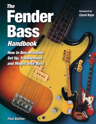 The Fender Bass Handbook - How to Buy, Maintain, Set Up, Troubleshoot and Modify Your Bass - Paul Balmer Voyageur Press Hardcover