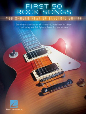 First 50 Rock Songs You Should Play on Electric Guitar - Guitar Hal Leonard Guitar TAB with Lyrics & Chords