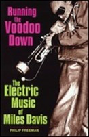 Running the Voodoo Down - The Electric Music of Miles Davis - Philip Freeman Backbeat Books