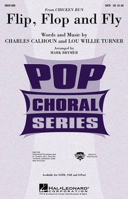Flip, Flop and Fly (from Chicken Run) - Charles Calhoun|Lou Willy Turner - SAB Mark Brymer Hal Leonard Choral Score Octavo