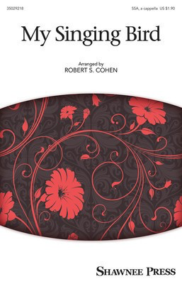 My Singing Bird - Together We Sing Series - SSA Robert S. Cohen Shawnee Press Octavo