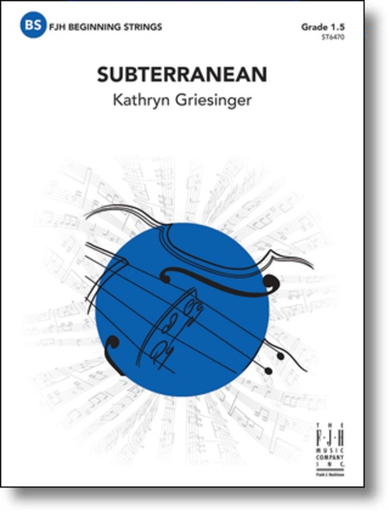 Subterranean - String Orchestra Gr. 1.5 - Kathryn Griesinger - FJH Music