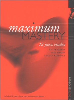 Maximum Mastery - 12 Jazz Etudes - Greg Gisbert|Scott Wendholt|Tim Hagans - Trumpet /CD