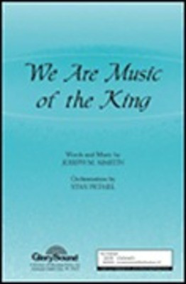 We Are Music of the King - Joseph M. Martin - SATB Shawnee Press Choral Score Octavo