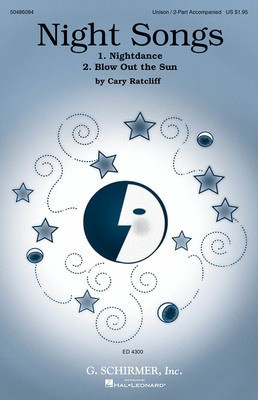 Night Songs (No. 1 Nightdance; No. 2 Blow Out The Sun) - Cary Ratcliff - Unison/2-Part G. Schirmer, Inc. Choral Score Octavo