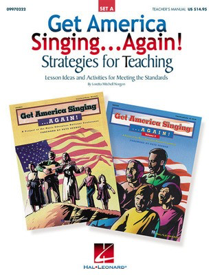 Get America Singing...Again! Strategies for Teaching - Set A - (Lesson Ideas and Activities for Meeting the Standards) - Loretta Mitchell Norgon - Hal Leonard Teacher Edition Softcover